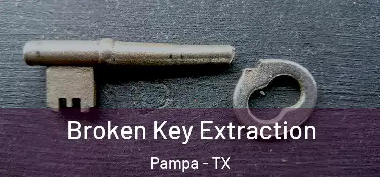 Broken Key Extraction Pampa - TX