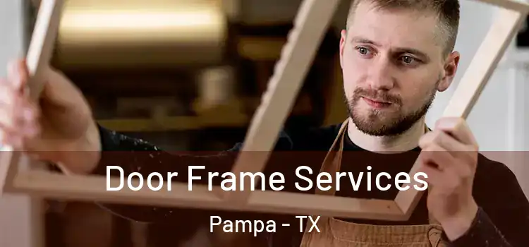 Door Frame Services Pampa - TX